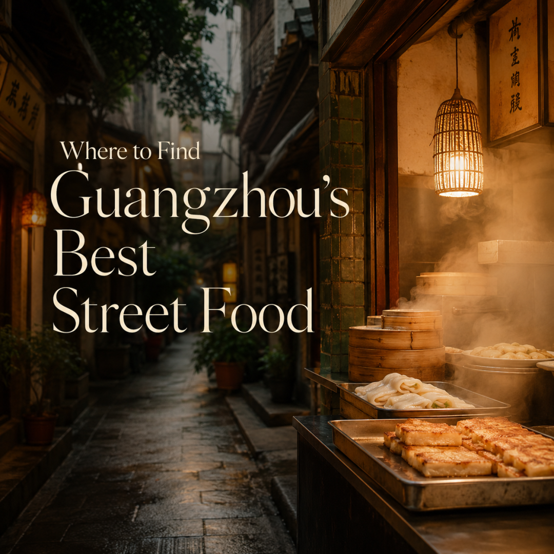 Where to Find Guangzhou's Best Street Food Guangzhou is