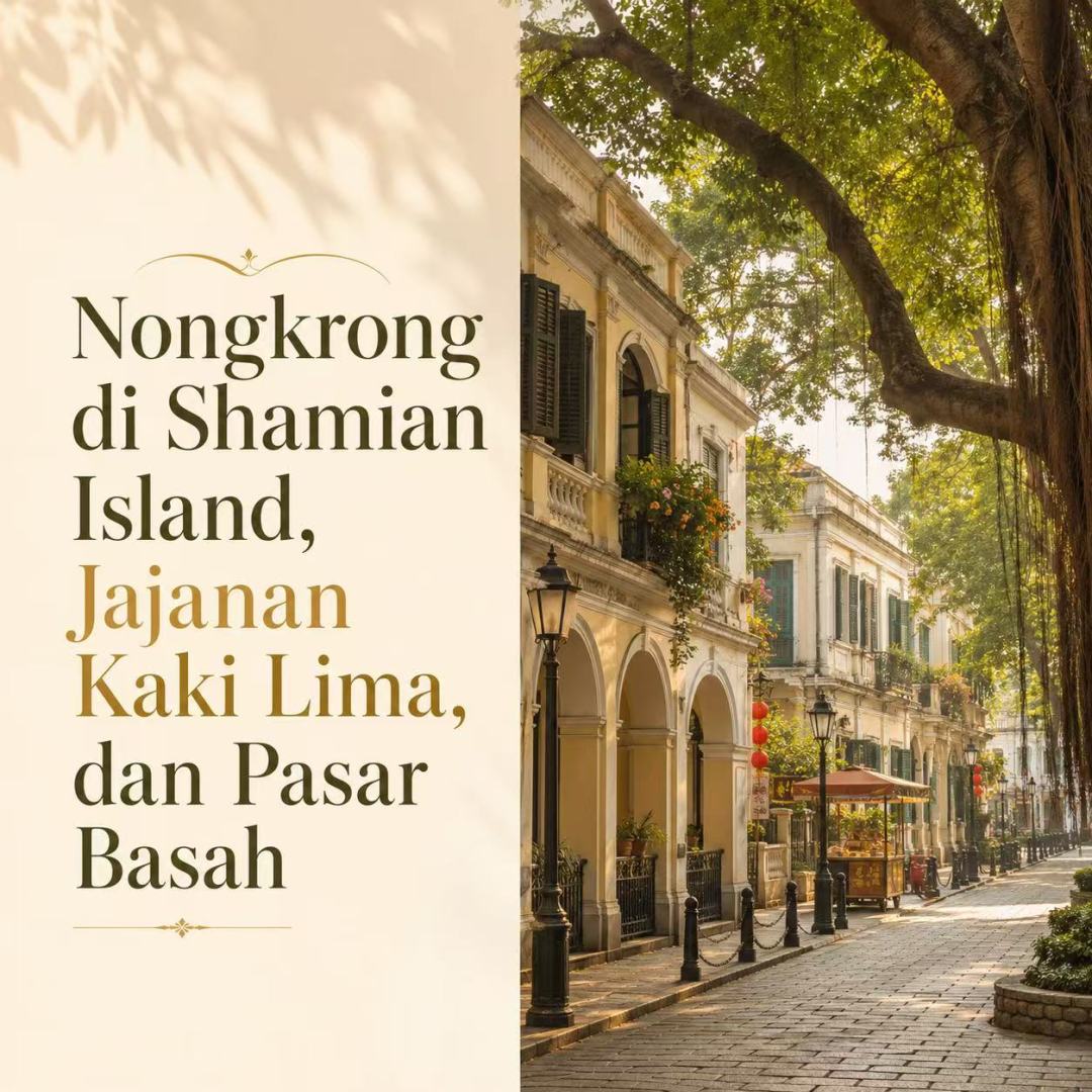 Nongkrong di Shamian Island, Jajanan Kaki Lima, dan